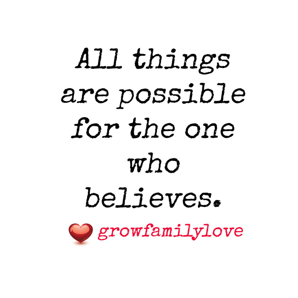 All things are possible for the one who believes.